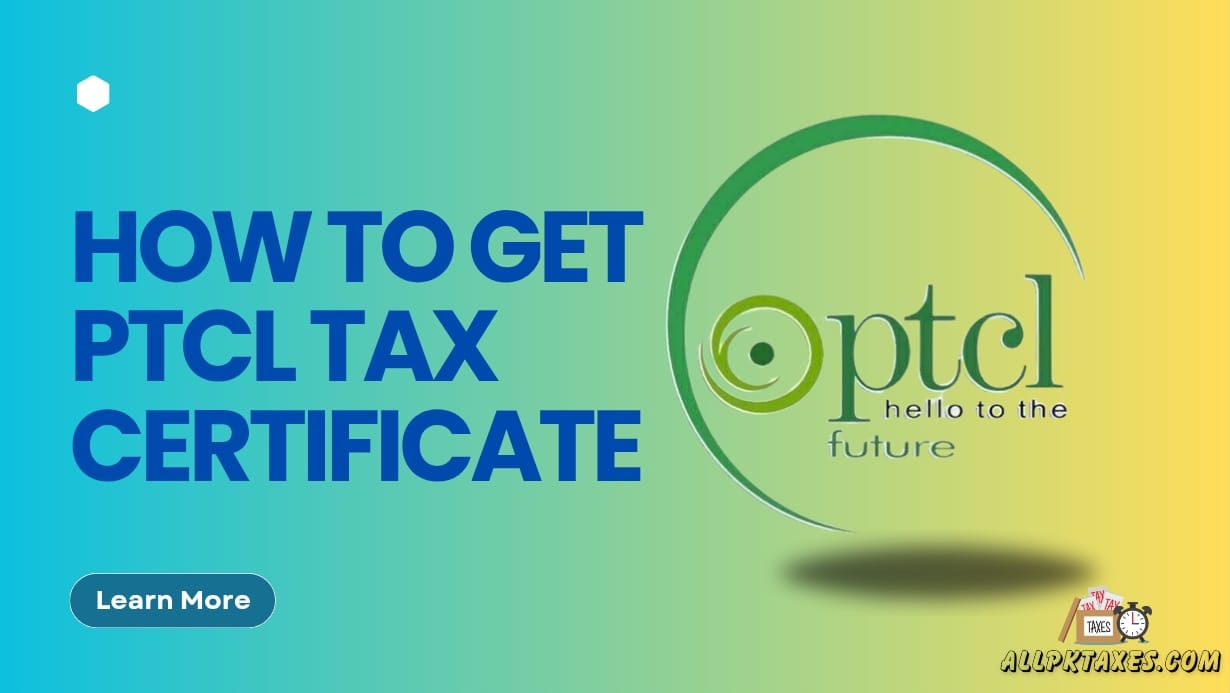 How to Get a PTCL Tax Certificate